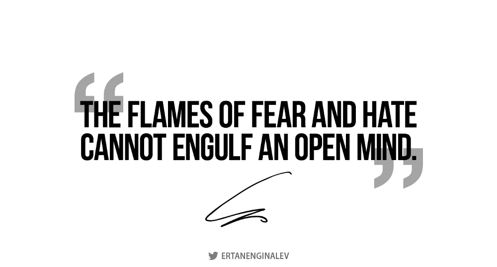 The Flames of Fear and Hate Cannot Engulf an Open Mind